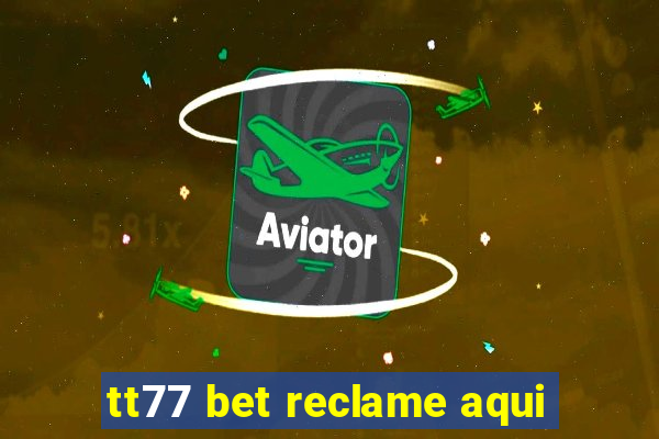 tt77 bet reclame aqui